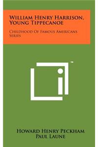 William Henry Harrison, Young Tippecanoe: Childhood of Famous Americans Series