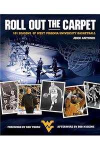 Roll Out the Carpet: 101 Seasons of West Virginia University Basketball