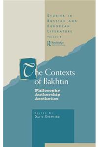 The Contexts of Bakhtin: Philosophy, Authorship, Aesthetics