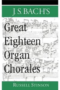 J.S. Bach's Great Eighteen Organ Chorales