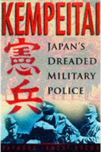 Kempeitai: Japan's Dreaded Military Police