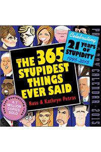 The 365 Stupidest Things Ever Said 2015 Calendar