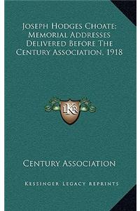 Joseph Hodges Choate; Memorial Addresses Delivered Before the Century Association, 1918