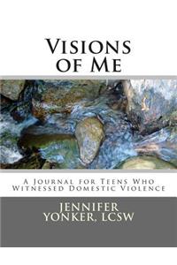 Visions of Me: A Journal for Teens Who Witnessed Domestic Violence