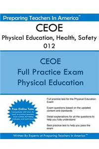 Ceoe Physical Education, Health, Safety 012: Certification Examinations for Oklahoma Educators - Physical Education