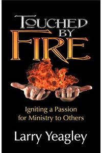 Touched by Fire: Igniting a Passion for Ministry to Others