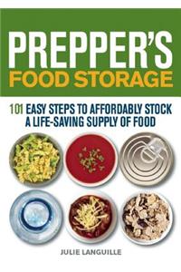 Prepper's Food Storage: 101 Easy Steps to Affordably Stock a Life-Saving Supply of Food