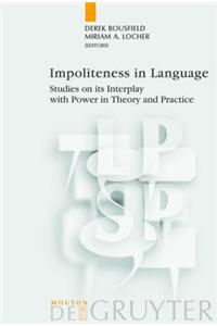 Impoliteness in Language: Studies on Its Interplay with Power in Theory and Practice