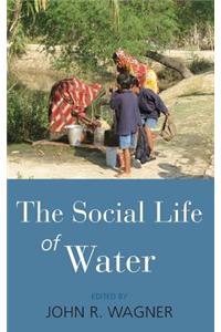 The Social Life of Water. Edited by John R. Wagner
