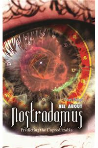 All About Nostradamus: Predicting the Unpredictable