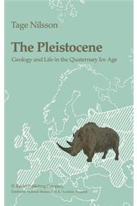 The Pleistocene: Geology and Life in the Quaternary Ice Age