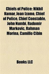 Chiefs of Police: American Police Chiefs, Australian Police Chiefs, Belizean Police Chiefs, British Police Chiefs, Canadian Police Chief