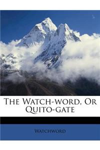 The Watch-Word, or Quito-Gate