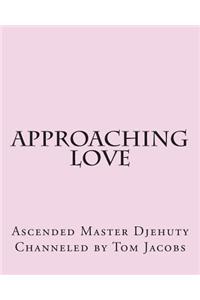 Approaching Love