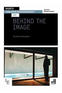 Basics Creative Photography 03: Behind the Image: Research in Photography