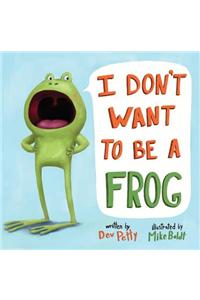 I Don't Want to be a Frog