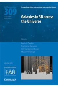 Galaxies in 3D Across the Universe (IAU S309)