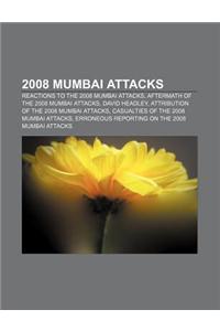2008 Mumbai Attacks: Reactions to the 2008 Mumbai Attacks, Aftermath of the 2008 Mumbai Attacks, David Headley