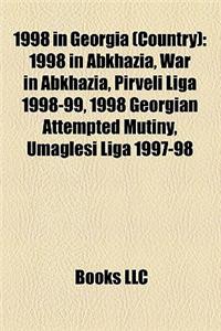 1998 in Georgia (Country): 1998 in Abkhazia, War in Abkhazia, Pirveli Liga 1998-99, 1998 Georgian Attempted Mutiny, Umaglesi Liga 1997-98