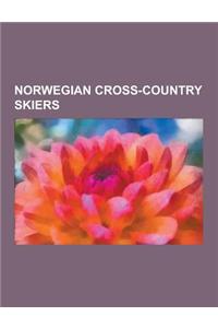 Norwegian Cross-Country Skiers: OLE Einar Bjorndalen, Petter Northug, Marit Bjorgen, Frode Estil, Bjorn Daehlie, Ingrid Kristiansen, Astrid Uhrenholdt