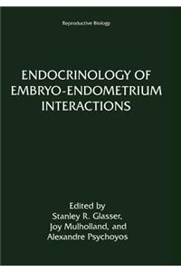 Endocrinology of Embryo Endometrium Interactions