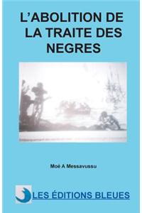 L'Abolition de La Traite Des Negres
