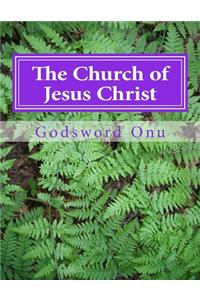 The Church of Jesus Christ: Understanding the Body of Christ