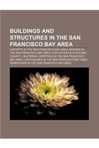Buildings and Structures in the San Francisco Bay Area: Airports in the San Francisco Bay Area, Bridges in the San Francisco Bay Area