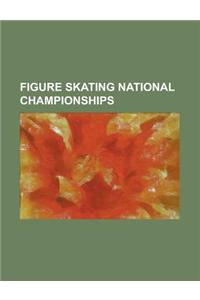 Figure Skating National Championships: Australian Figure Skating Championships, Austrian Figure Skating Championships, Belarusian Figure Skating Champ