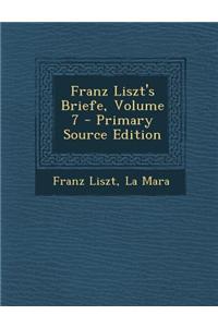 Franz Liszt's Briefe, Volume 7 - Primary Source Edition