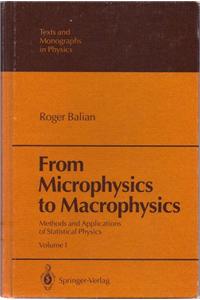 From Microphysics to Macrophysics: Methods and Applications of Statistical Physics. Volume I