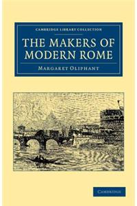 The Makers of Modern Rome: In Four Books