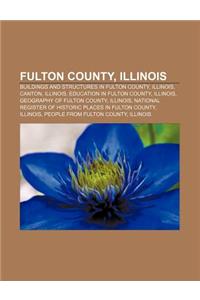 Fulton County, Illinois: Buildings and Structures in Fulton County, Illinois, Canton, Illinois, Education in Fulton County, Illinois