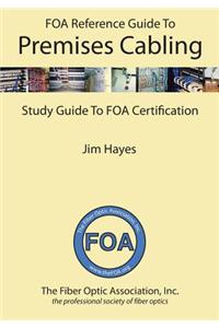 The Foa Reference Guide to Premises Cabling: Study Guide to Foa Certification