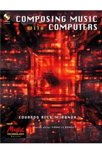 Composing Music with Computers [With CD-ROM]