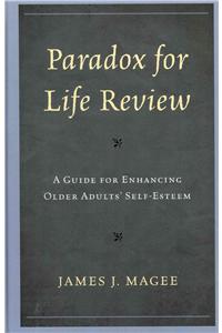 Paradox for Life Review: A Guide for Protecting Older Adults' Self-Esteem