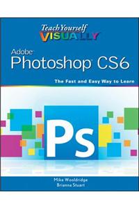 Teach Yourself Visually Adobe Photoshop CS6