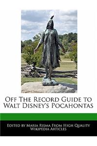 Off the Record Guide to Walt Disney's Pocahontas