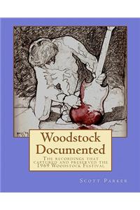 Woodstock Documented: The Recordings That Captured and Preserved the 1969 Woodstock Festival