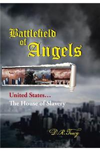 Battlefield of Angels: United States...the House of Slavery
