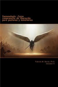 Demonologia: Curso Comprensivo de Liberacion Para Pastores y Ministerios