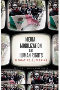 Media, Mobilization and Human Rights: Mediating Suffering