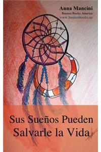 Sus Suenos Pueden Salvarle La Vida