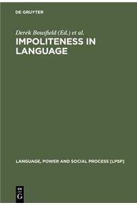 Impoliteness in Language: Studies on Its Interplay with Power in Theory and Practice