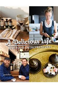 A Delicious Life: New Food Entrepeneurs