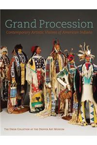 Grand Procession: Contemporary Artistic Visions of American Indians: The Diker Collection at the Denver Art Museum