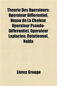 Thorie Des Oprateurs: Oprateur Diffrentiel, Noyau de La Chaleur, Oprateur Pseudo-Diffrentiel, Oprateur Laplacien, Rotationnel, Nabla