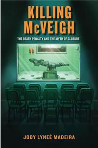 Killing McVeigh: The Death Penalty and the Myth of Closure