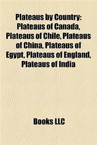 Plateaus by Country: Plateaus of Canada, Plateaus of Chile, Plateaus of China, Plateaus of Egypt, Plateaus of England, Plateaus of India