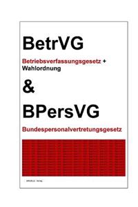 Betrvg Und Bpersvg: Betriebsverfassungsgesetz Und Bundespersonalvertretungsgesetz